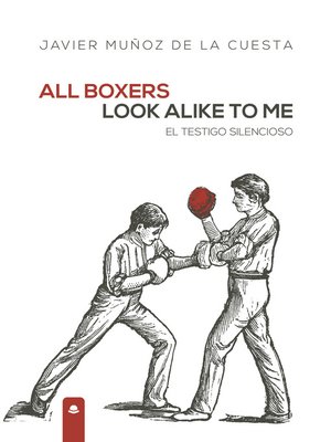 cover image of All boxers look alike to me. El testigo silencioso